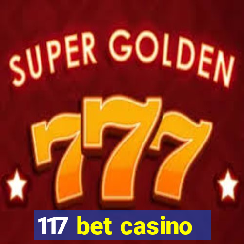 117 bet casino